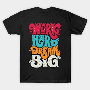 Work Hard Dream Big T-Shirt